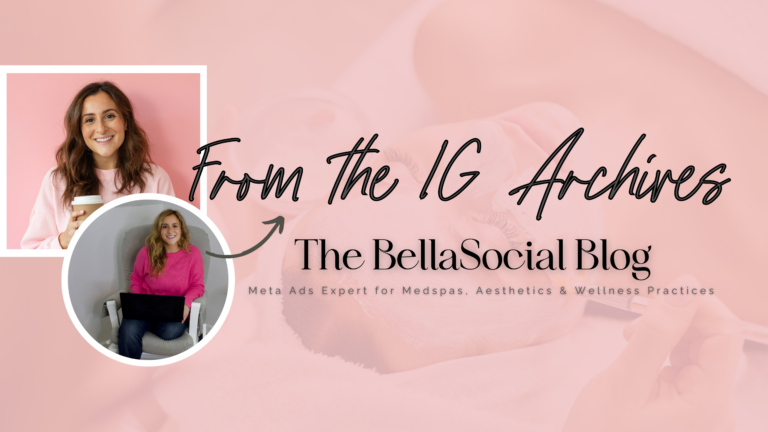 Stock image of a woman getting a facial, with two smaller, overlaid images of a smiling female, next to text that reads, "From the IG Archives | The BellaSocial Blog | Meta Ads Expert for Medspas, Aesthetics & Wellness Practices"